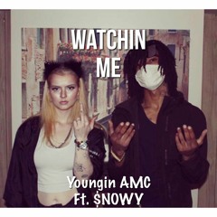 Watchin Me - $NOWY Ft. Youngin AMC