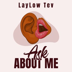 LayLow Tev - Ask About Me (Prod By Kyduh)