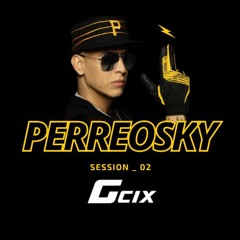 Perreosky _G'cix ( Session _ 02 )