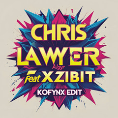 Chris Laywer Algyr feat. Xzibit (KOFYNX Edit)