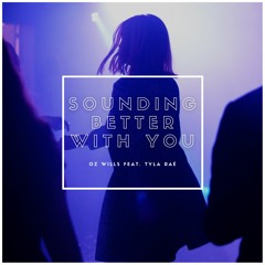 Sounding Better With You (feat. Tyla Raé)