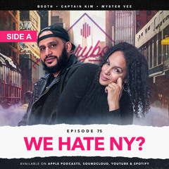 EPISODE 75 - WE HATE NY? | SIDE A