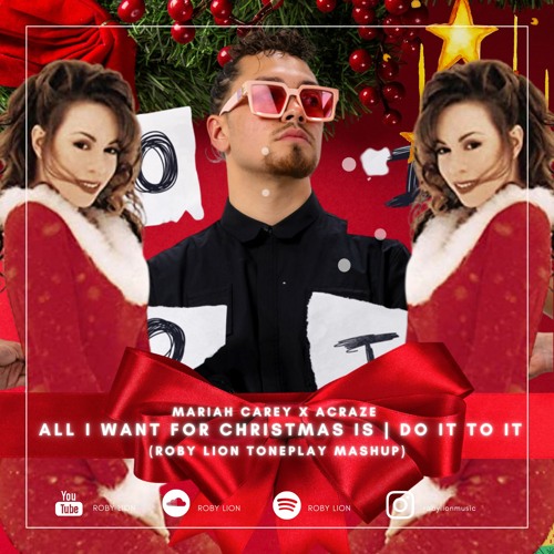 Mariah Carey X ACRAZE - All I Want For Christmas Is Do It To It (Roby Lion Mashup) - Filtered