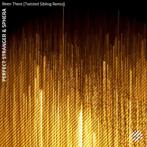 Perfect Stranger & Sphera - Been There [Twisted Sibling Remix] OUT NOW!!