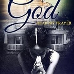 View PDF ☑️ Dear God: Hear My Prayer by Lakisha Johnson KINDLE PDF EBOOK EPUB