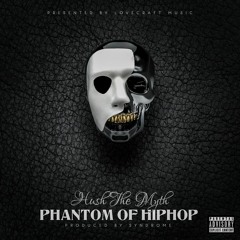 Hush The Myth - Phantom Of Hiphop Prod. By Syndrome
