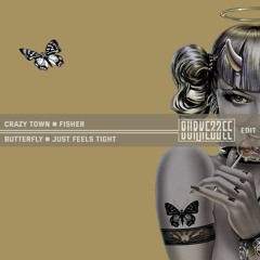 Crazy Town x Fisher - Butterfly x Just Feels Tight (Burkezzee Edit)