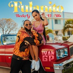 Becky G, El Alfa - Fulanito (Iván GP Edit)[Extended] (Leer)