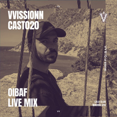 VVISSIONNCAST020 – OIBAF Live Mix @Lula Club, Madrid, Spain March 25