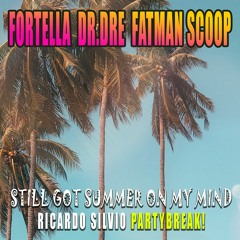 Fortella, DrDre ft Fatman Scoop - Still Got Summer On My Mind (Ricardo Silvio Party Break!)DL Inside