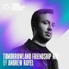 Tomorrowland Friendship Mix by Andrew Rayel — May 2023