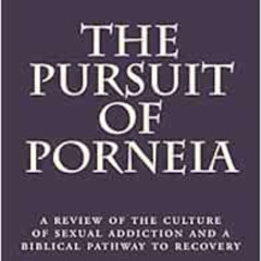 GET KINDLE 🎯 The Pursuit of Porneia: a review of the culture of sexual addiction and