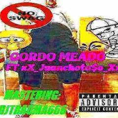 PedritoGamerPro2006 - GORDO MEADO FT XX JUANCHOTA$0 Xx (prod @sakurasavage!)
