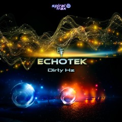 Echotek - Dirty Hz (​​SPIT284 - Spiral Trax)