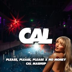 Please, Please, Please X No Money (CAL Mashup)