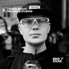 HOPS SPOT MUSIC LOVERS - 002 BIG T