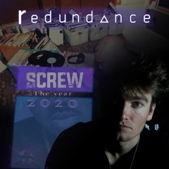 Redundance - Screw 2020 (Naive Humbleness Mixtape)