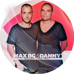 Max BG & Danny  - Summer Vibes 2021