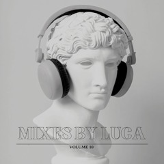 Mixes by Luca - Volume 10