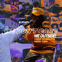 We Don't Care (We Outside) Prod. Yiga