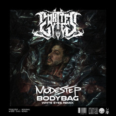 Modestep - Bodybag (White Eyes remix)