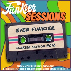 Funkier Session #010 - Even Funkier