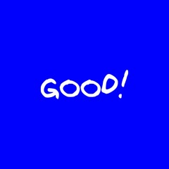 good!