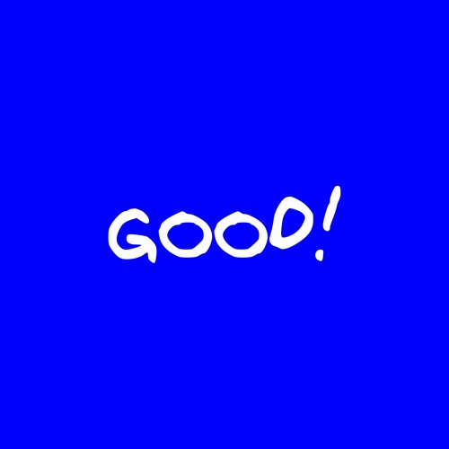 good!