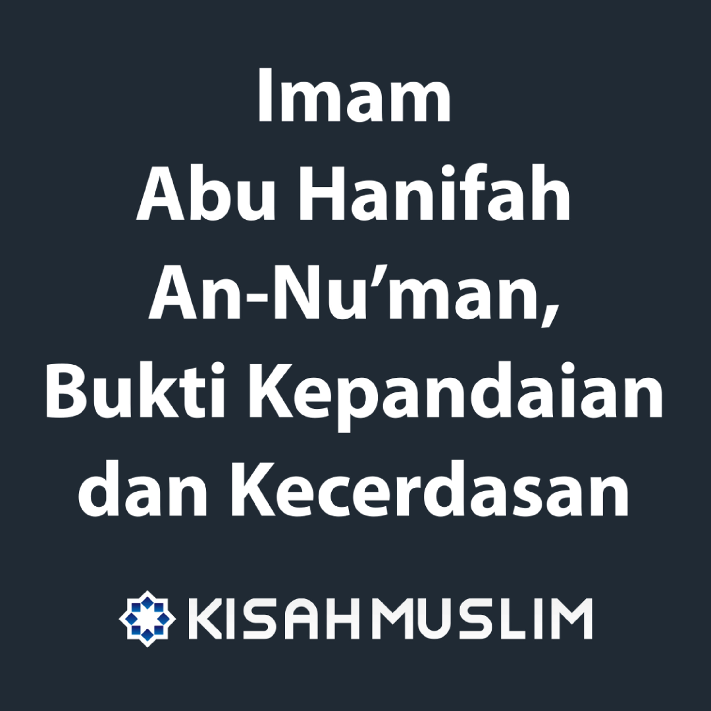 Imam Abu Hanifah An-Numan, Bukti Akan Kepandaian dan Kecerdasan episode artwork