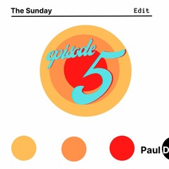 The Sunday Edit - Paul D Episode 5  02012022