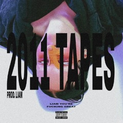 2011 TAPES (prod. liam)