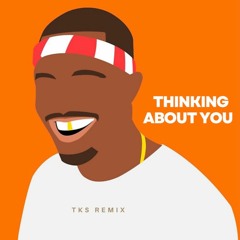 Thinking About You - TKS Remix
