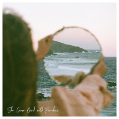 She Came Back With Rainbows