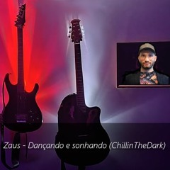 Dançando E Sonhando (ChillinTheDark)
