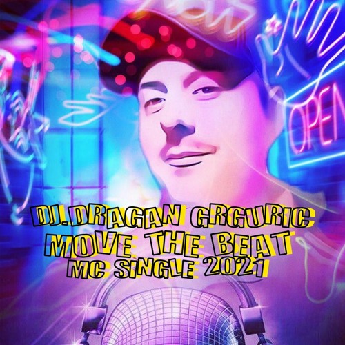 DJ.DRAGAN GRGURIC MOVE THE BEAT 2021 MC SINGLE (INSTRUMENTAL IS USED FROM JORA JFOX)