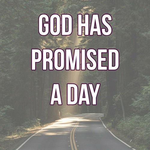 God Has Promised A Day