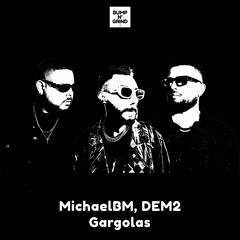 MichaelBM, DEM2 - Gargolas [Bump N' Grind Exclusive]