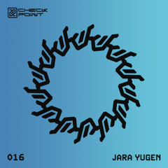 CHECKPOINT 016 - Jara Yugen