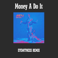 Juicy J - Money a Do It (ASCENDENT Remix)