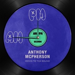 [ATP007] ANTHONY MCPHERSON - Movin To Tha’ Sound (Free Download)