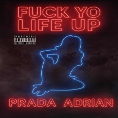 Fuck Yo Life Up