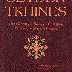 [Access] EPUB 📮 Seyder Tkhines: The Forgotten Book of Common Prayer for Jewish Women