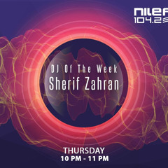 DJ Sherif Zahran - Nile FM DJ Of The Week - 20 May 2021