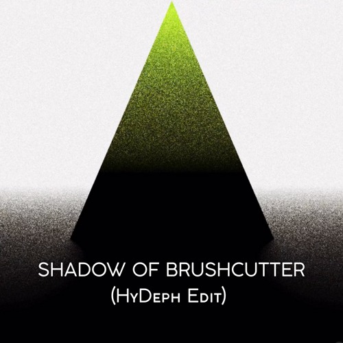 Shadow Of Brushcutter (HyDeph Edit)