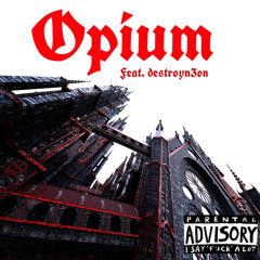 Opium Feat. destroyn3on