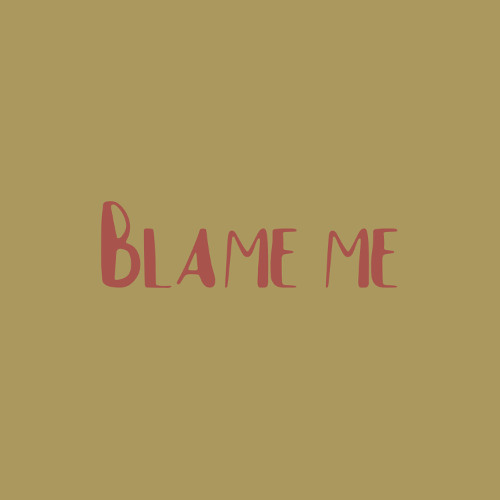 Blame Me