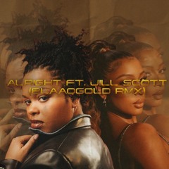 ALRIGHT FT. JILL SCOTT (BLAAQGOLD RMX)