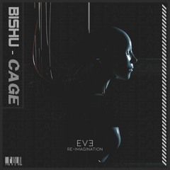 Bishu - Cage [EVE Re - Imagination]