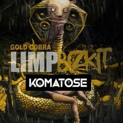 Limp Bizkit - Gold Cobra [Komatose Bootleg] - FREE DOWNLOAD