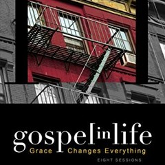 [ACCESS] [KINDLE PDF EBOOK EPUB] Gospel in Life Study Guide: Grace Changes Everything by  Timothy Ke